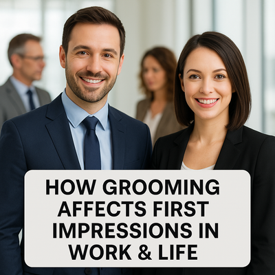 How Grooming Affects First Impressions in Work & Life